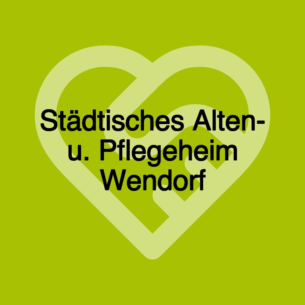 Städtisches Alten- u. Pflegeheim Wendorf