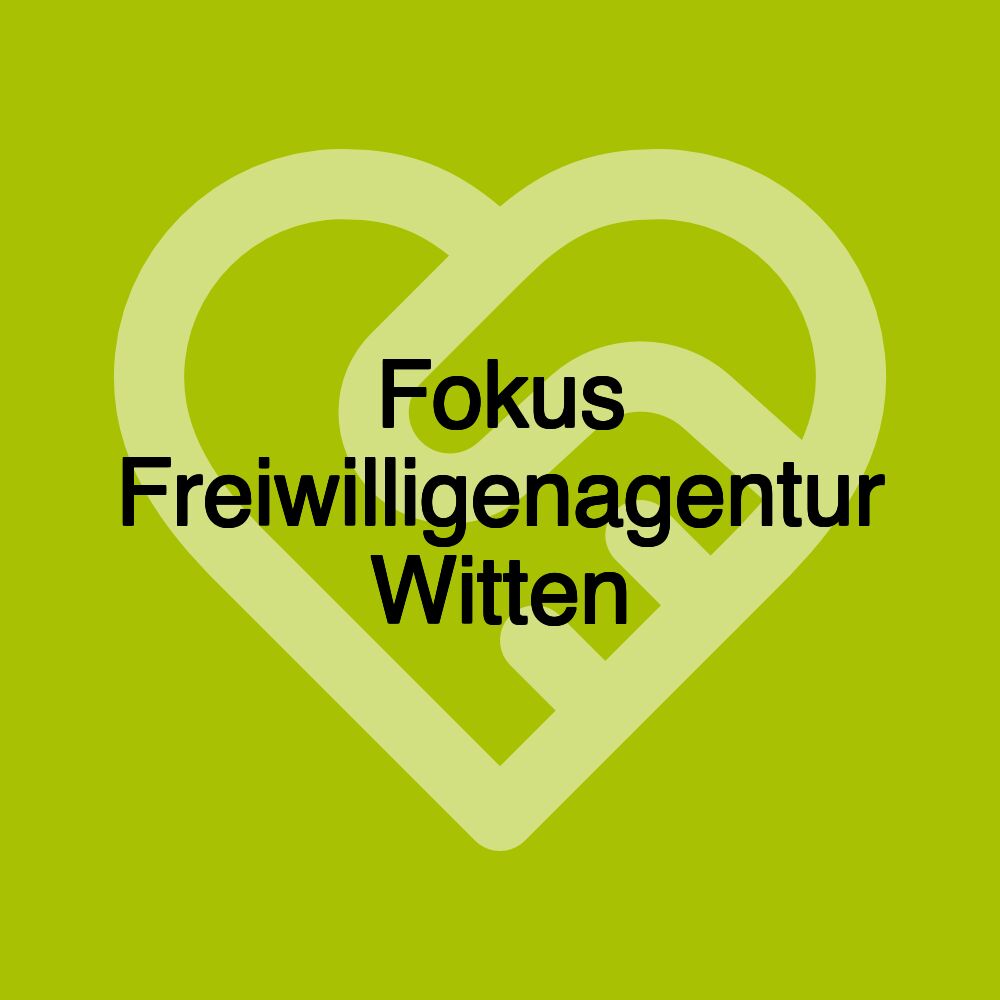 Fokus Freiwilligenagentur Witten