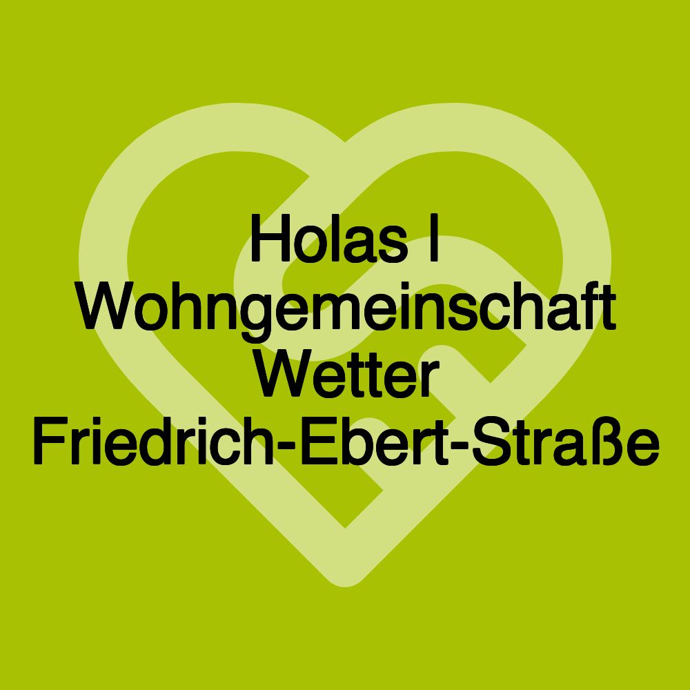 Holas | Wohngemeinschaft Wetter Friedrich-Ebert-Straße