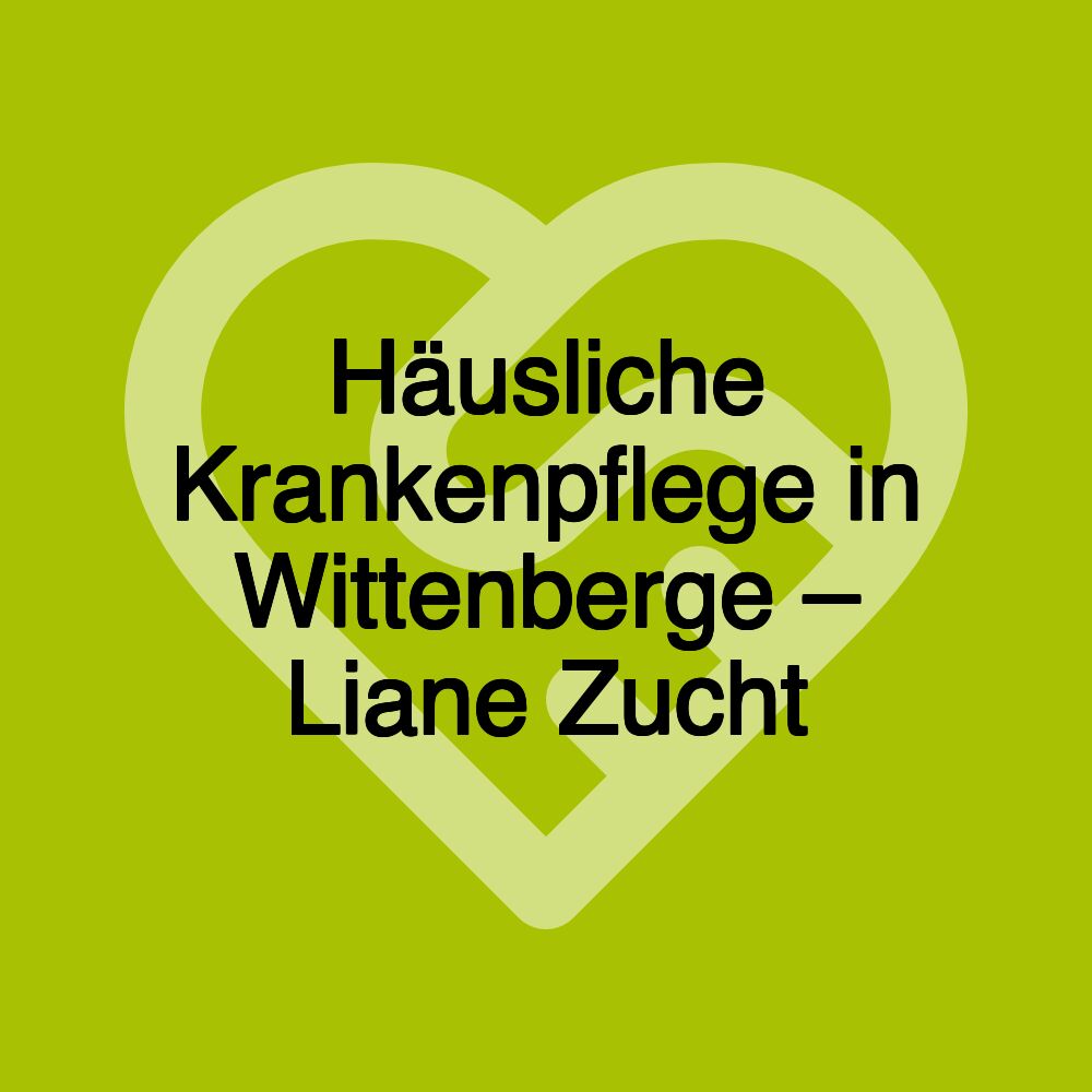 Häusliche Krankenpflege in Wittenberge – Liane Zucht