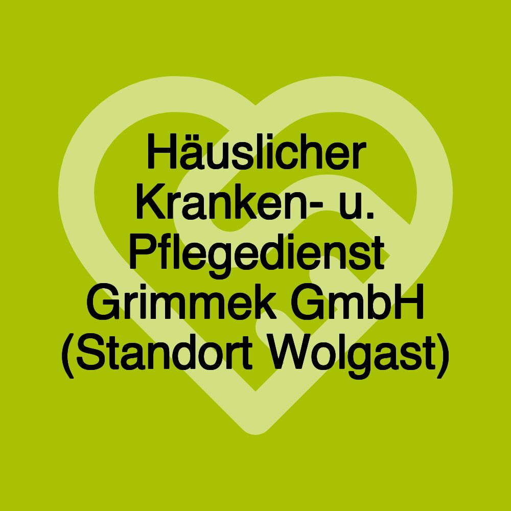 Häuslicher Kranken- u. Pflegedienst Grimmek GmbH (Standort Wolgast)