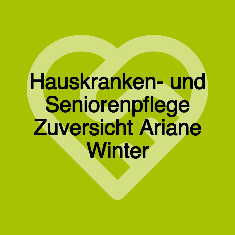 Hauskranken- und Seniorenpflege Zuversicht Ariane Winter