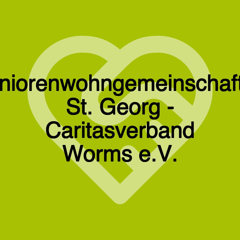 Seniorenwohngemeinschaften St. Georg - Caritasverband Worms e.V.