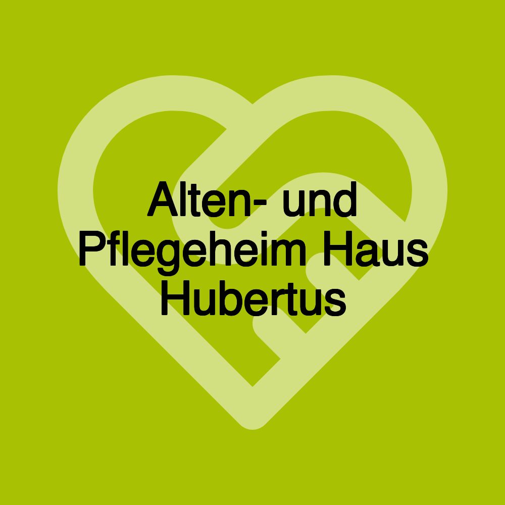 Alten- und Pflegeheim Haus Hubertus