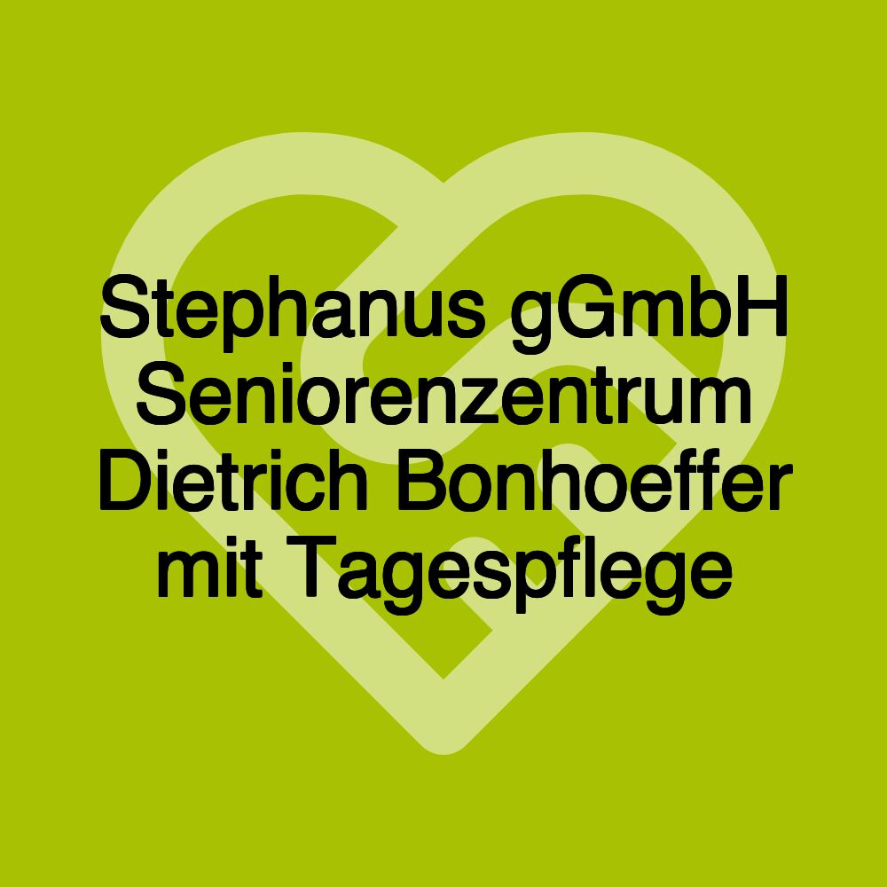 Stephanus gGmbH Seniorenzentrum Dietrich Bonhoeffer mit Tagespflege