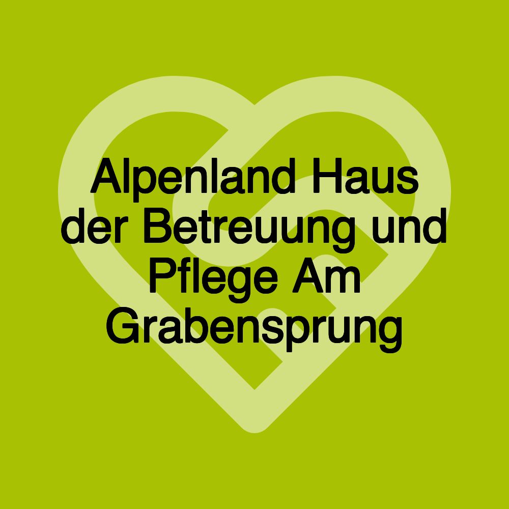 Alpenland Haus der Betreuung und Pflege Am Grabensprung