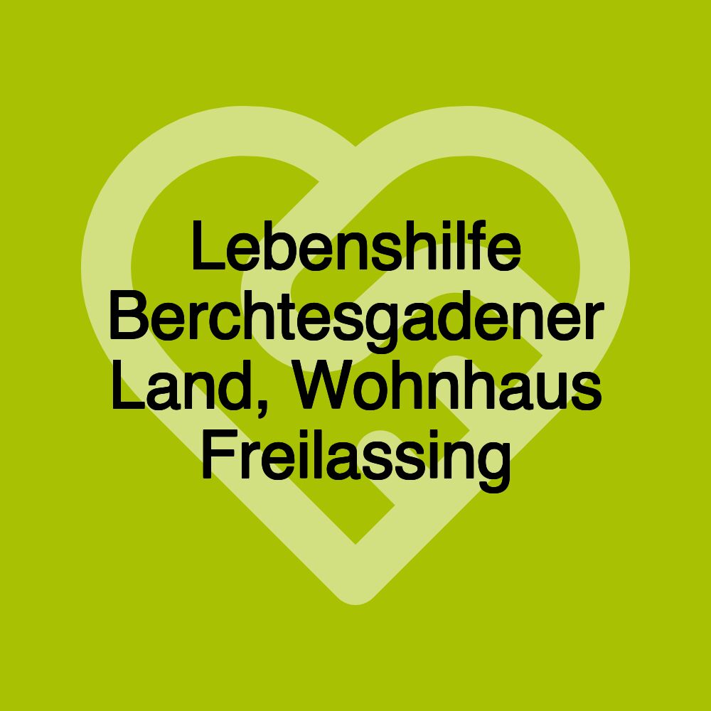 Lebenshilfe Berchtesgadener Land, Wohnhaus Freilassing