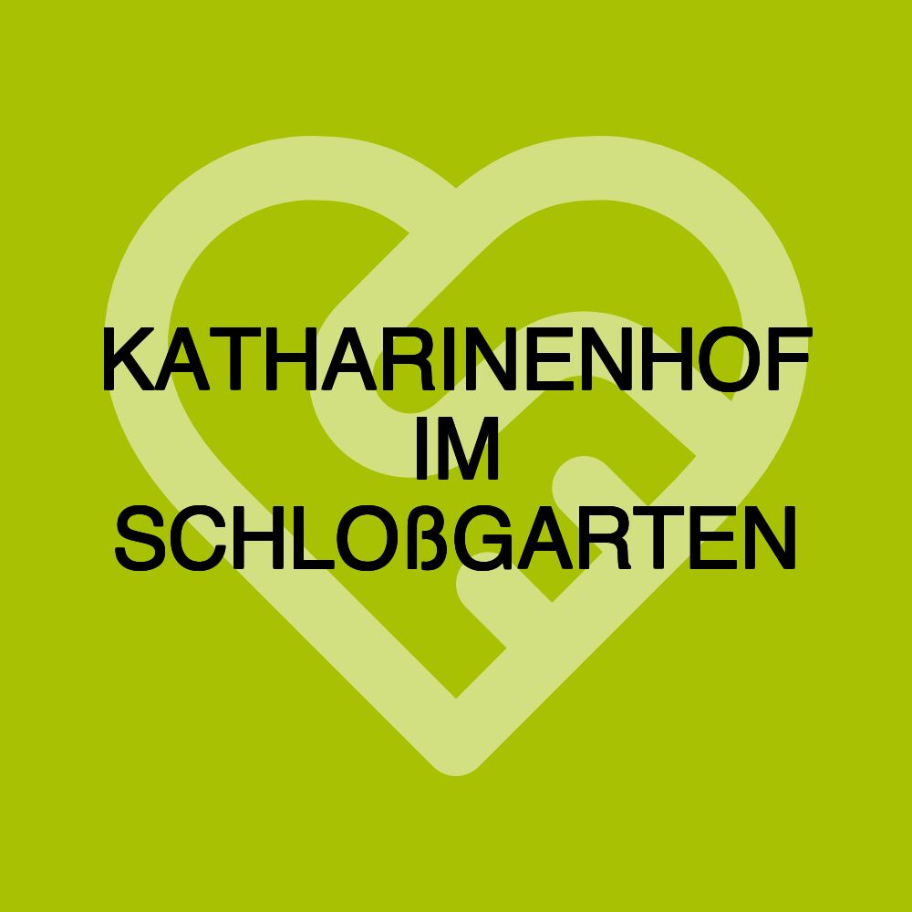 KATHARINENHOF IM SCHLOßGARTEN