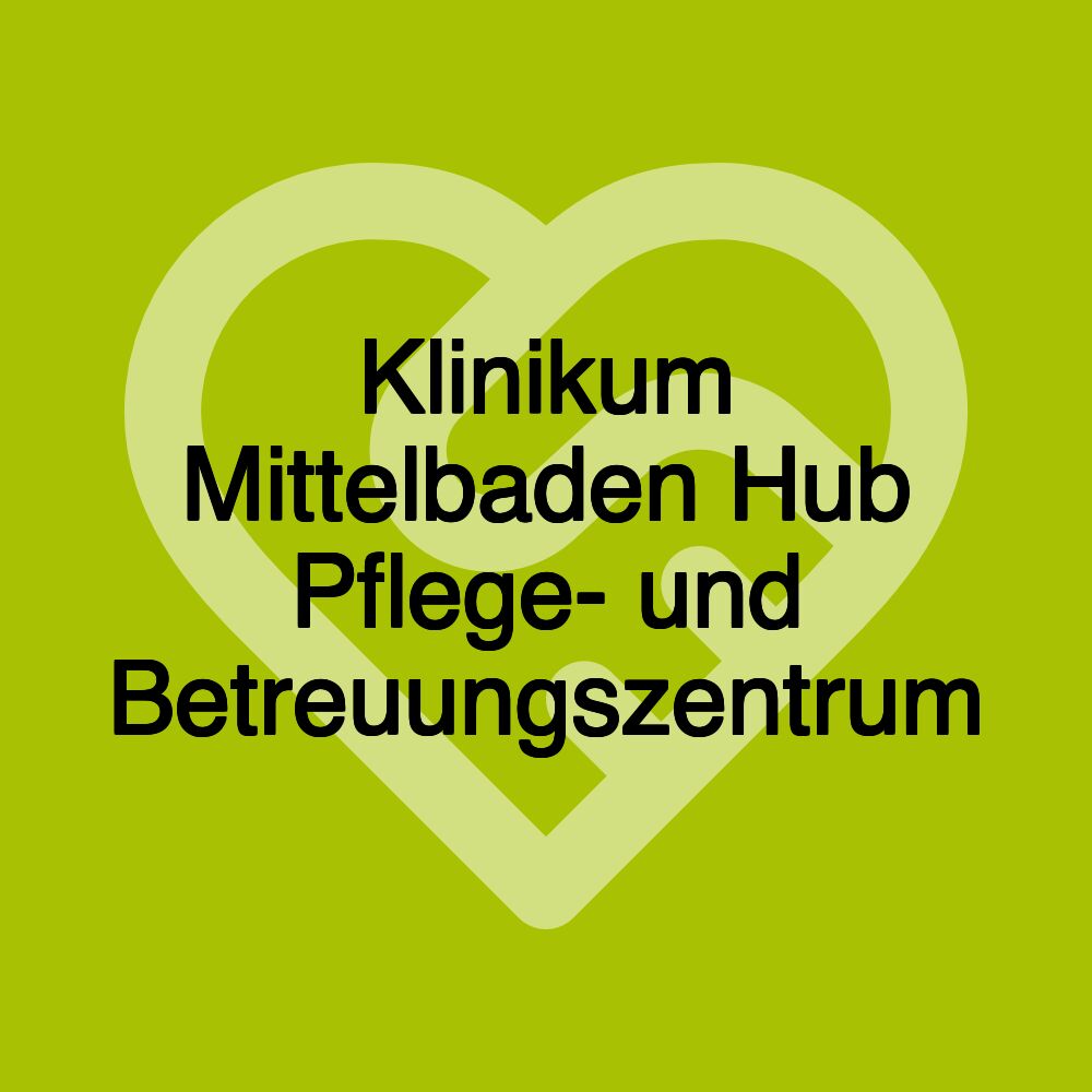 Klinikum Mittelbaden Hub Pflege- und Betreuungszentrum