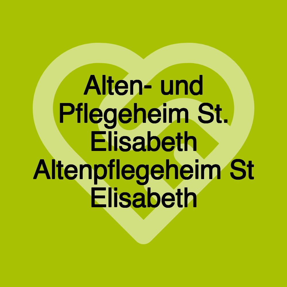 Alten- und Pflegeheim St. Elisabeth Altenpflegeheim St Elisabeth