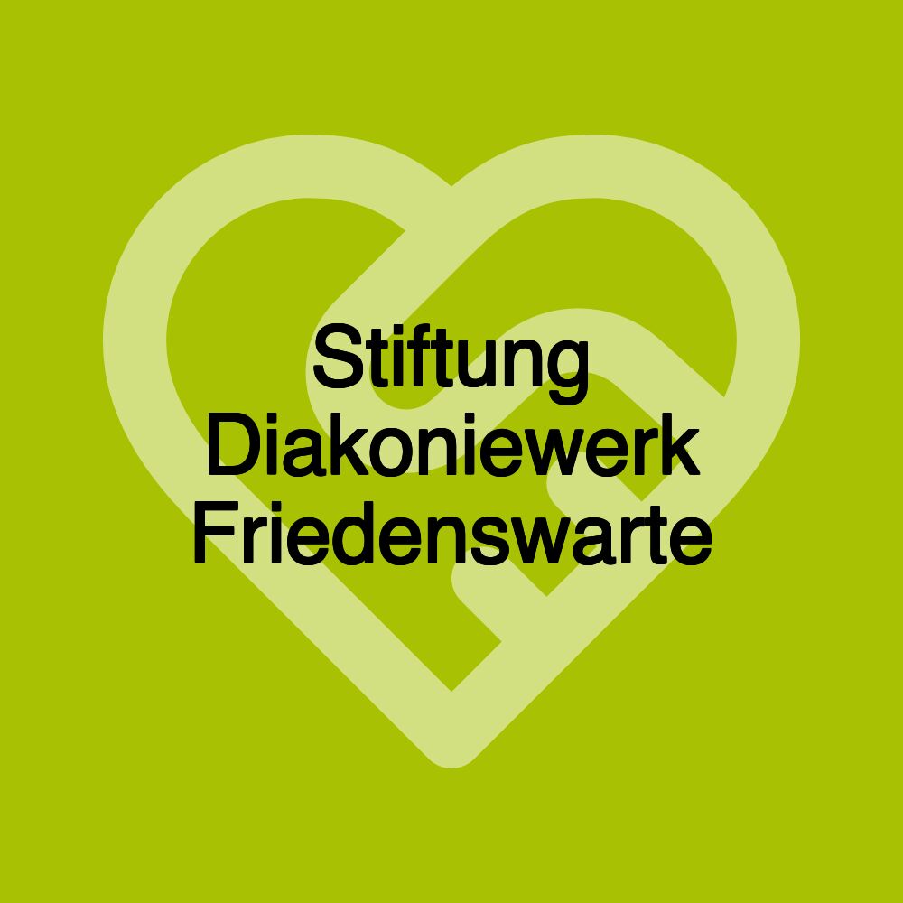 Stiftung Diakoniewerk Friedenswarte