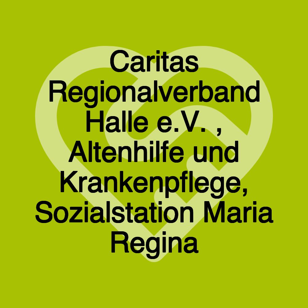 Caritas Regionalverband Halle e.V. , Altenhilfe und Krankenpflege, Sozialstation Maria Regina