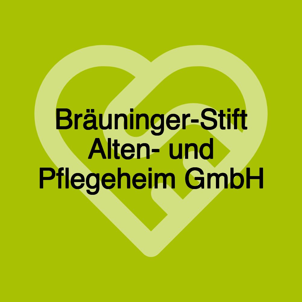 Bräuninger-Stift Alten- und Pflegeheim GmbH