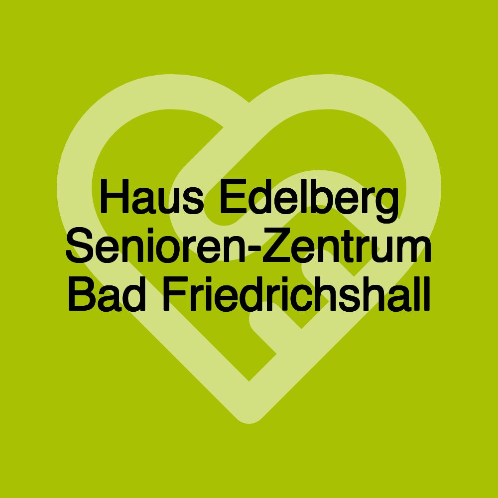 Haus Edelberg Senioren-Zentrum Bad Friedrichshall