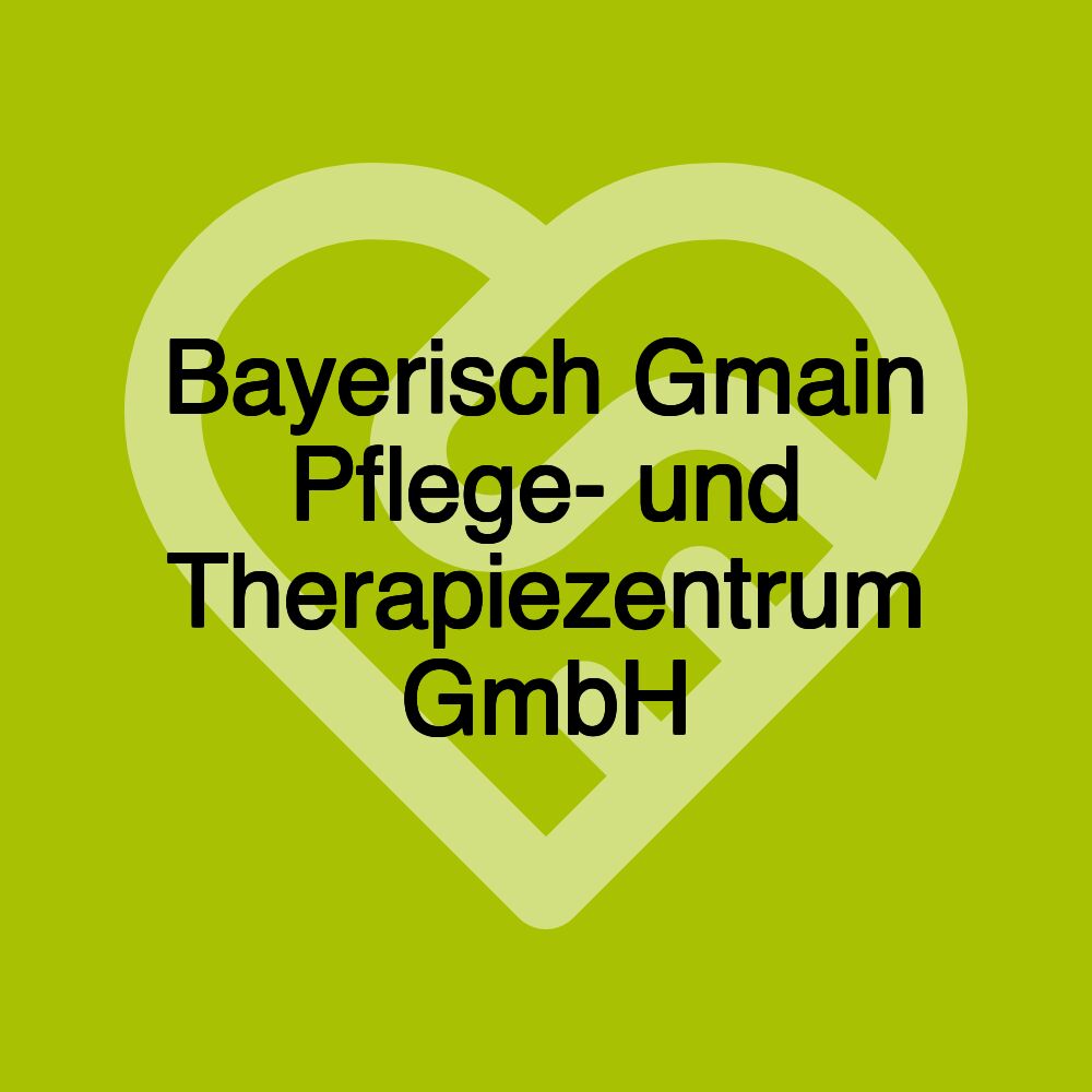 Bayerisch Gmain Pflege- und Therapiezentrum GmbH