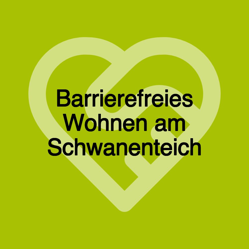 Barrierefreies Wohnen am Schwanenteich