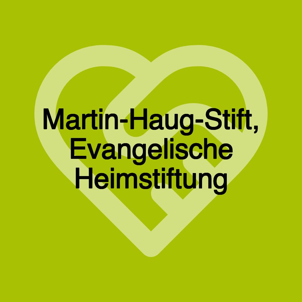 Martin-Haug-Stift, Evangelische Heimstiftung