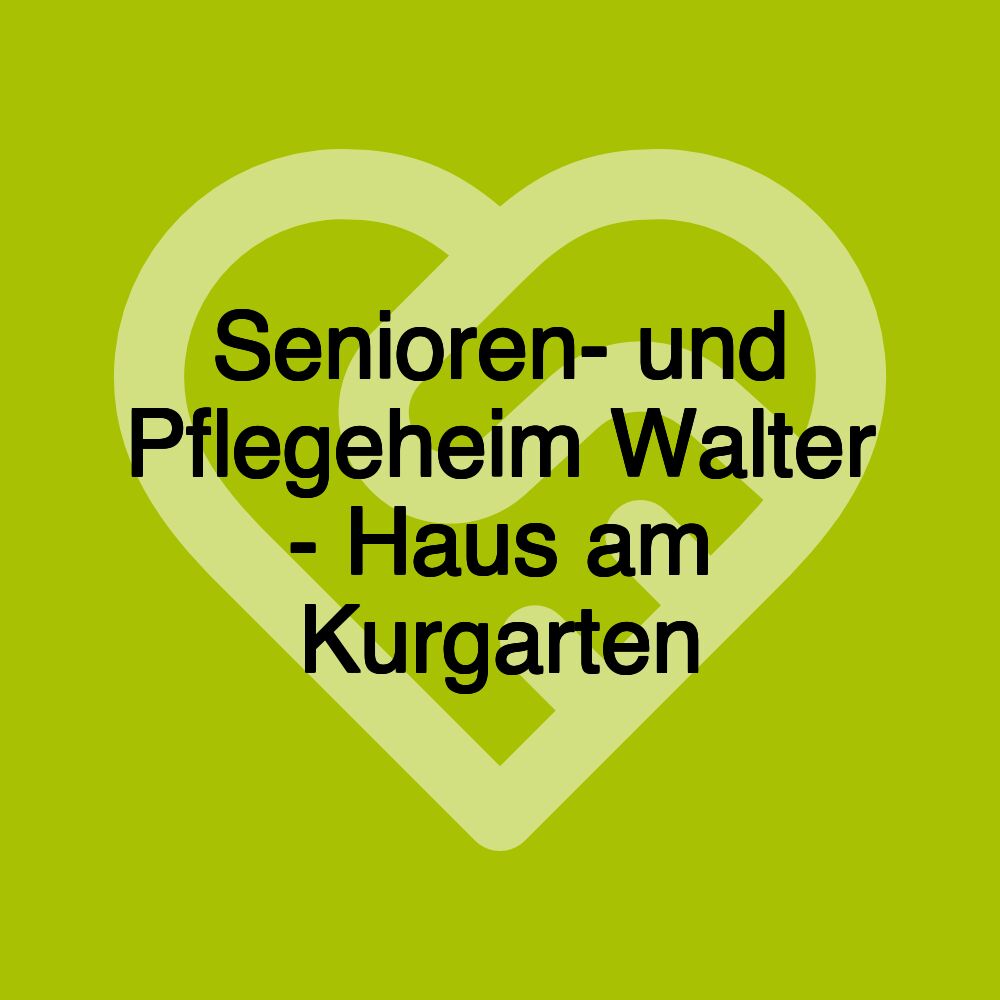 Senioren- und Pflegeheim Walter - Haus am Kurgarten