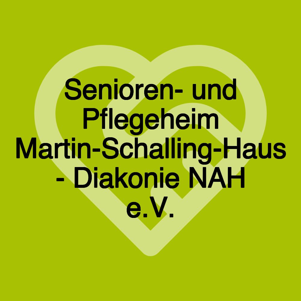 Senioren- und Pflegeheim Martin-Schalling-Haus - Diakonie NAH e.V.