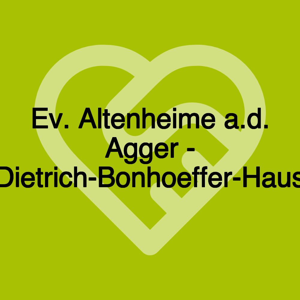 Ev. Altenheime a.d. Agger - Dietrich-Bonhoeffer-Haus