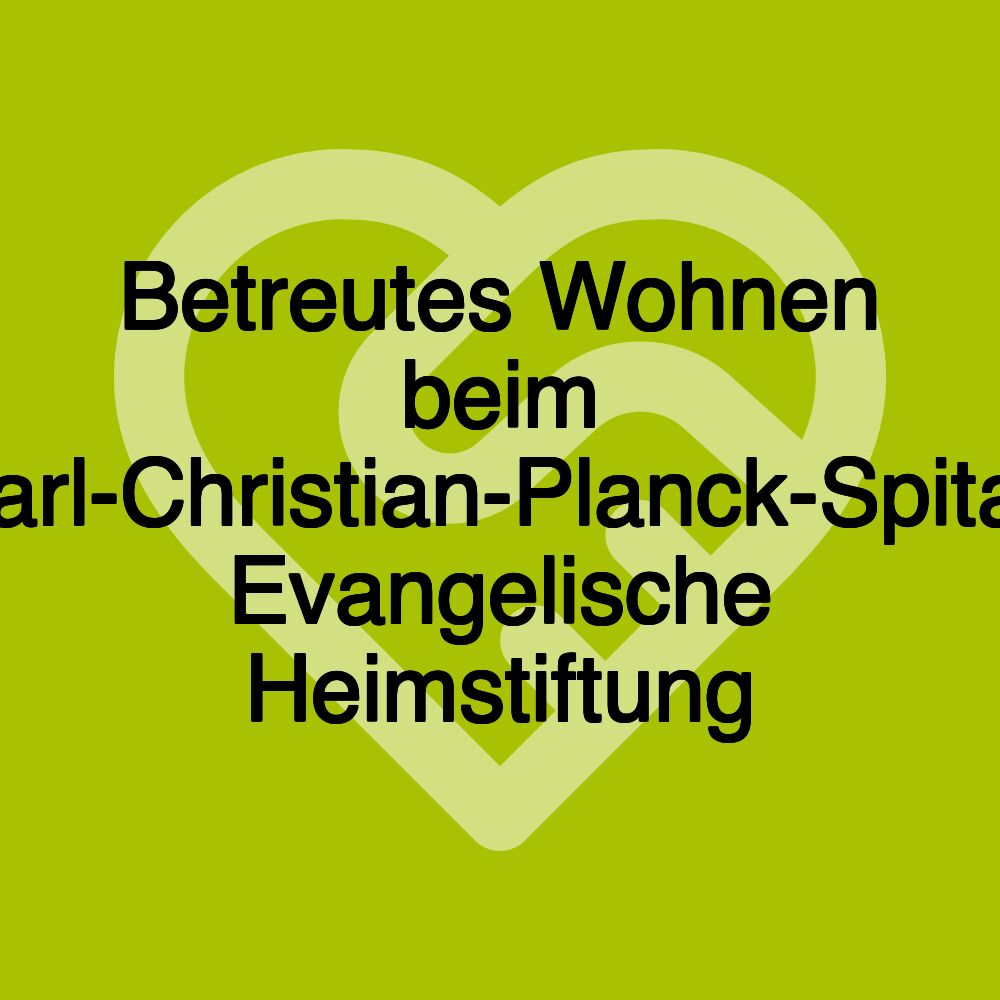 Betreutes Wohnen beim Karl-Christian-Planck-Spital, Evangelische Heimstiftung