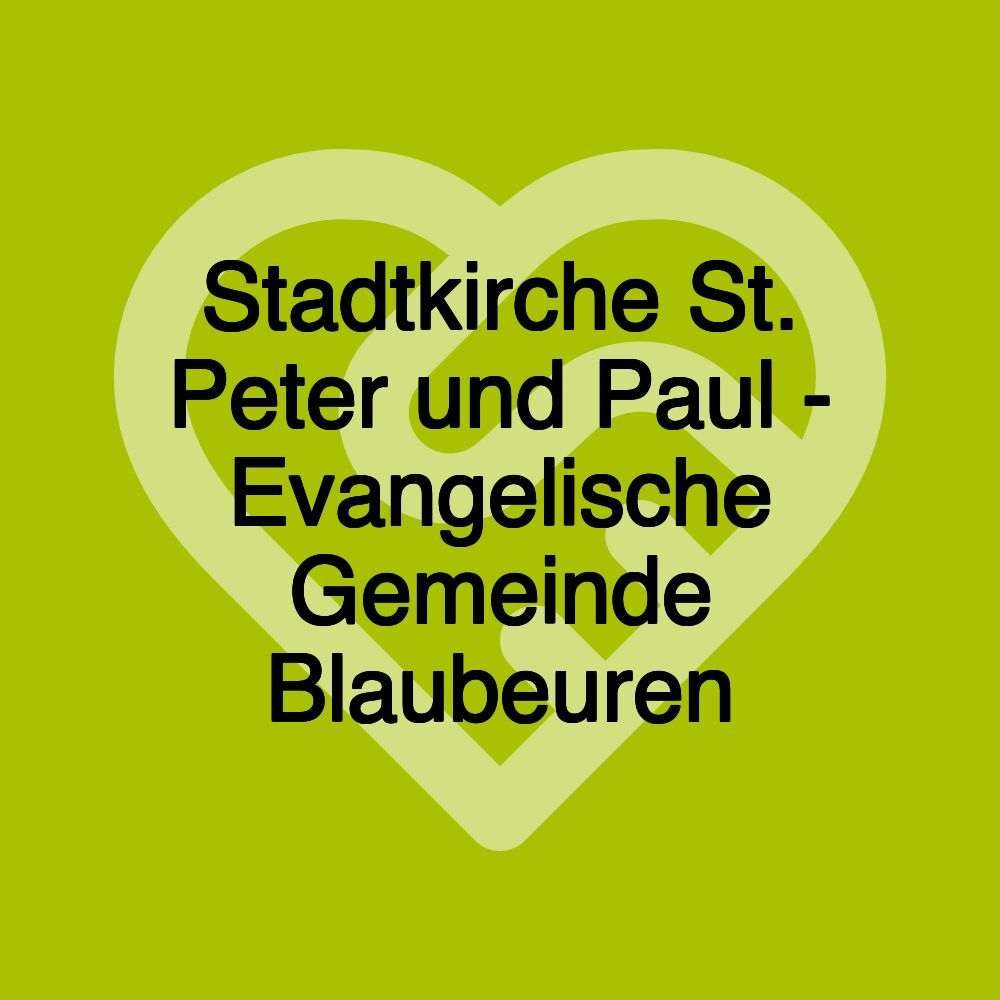 Stadtkirche St. Peter und Paul - Evangelische Gemeinde Blaubeuren