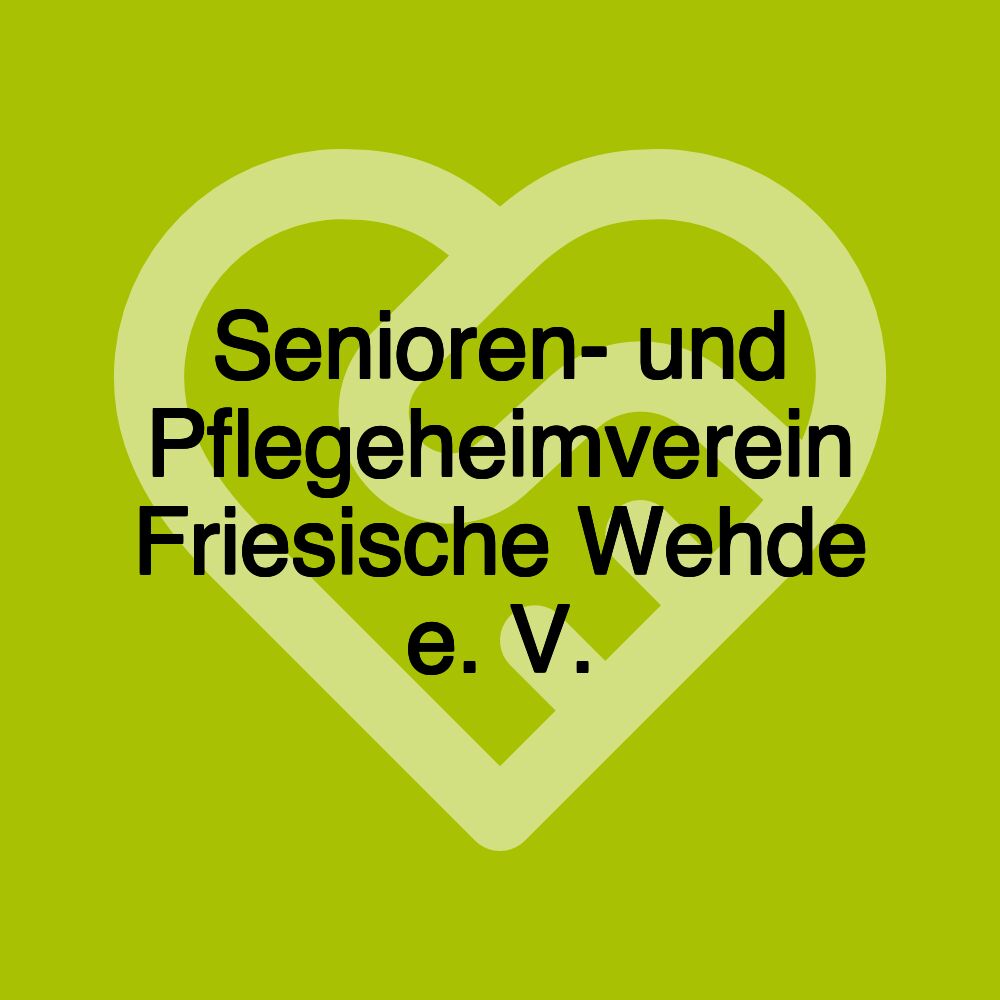 Senioren- und Pflegeheimverein Friesische Wehde e. V.