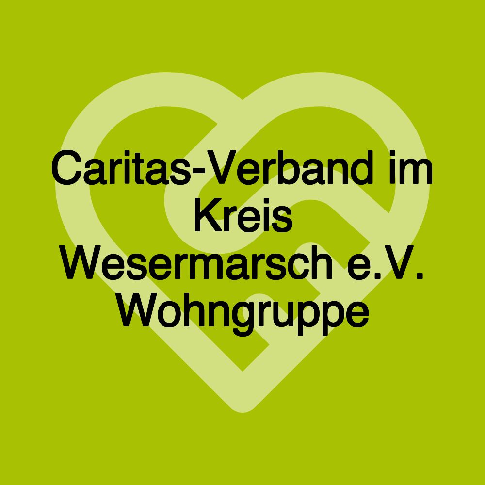 Caritas-Verband im Kreis Wesermarsch e.V. Wohngruppe