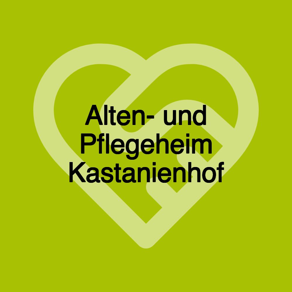 Alten- und Pflegeheim Kastanienhof