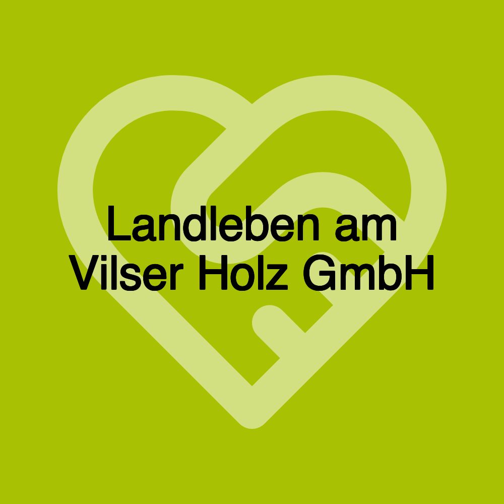 Landleben am Vilser Holz GmbH