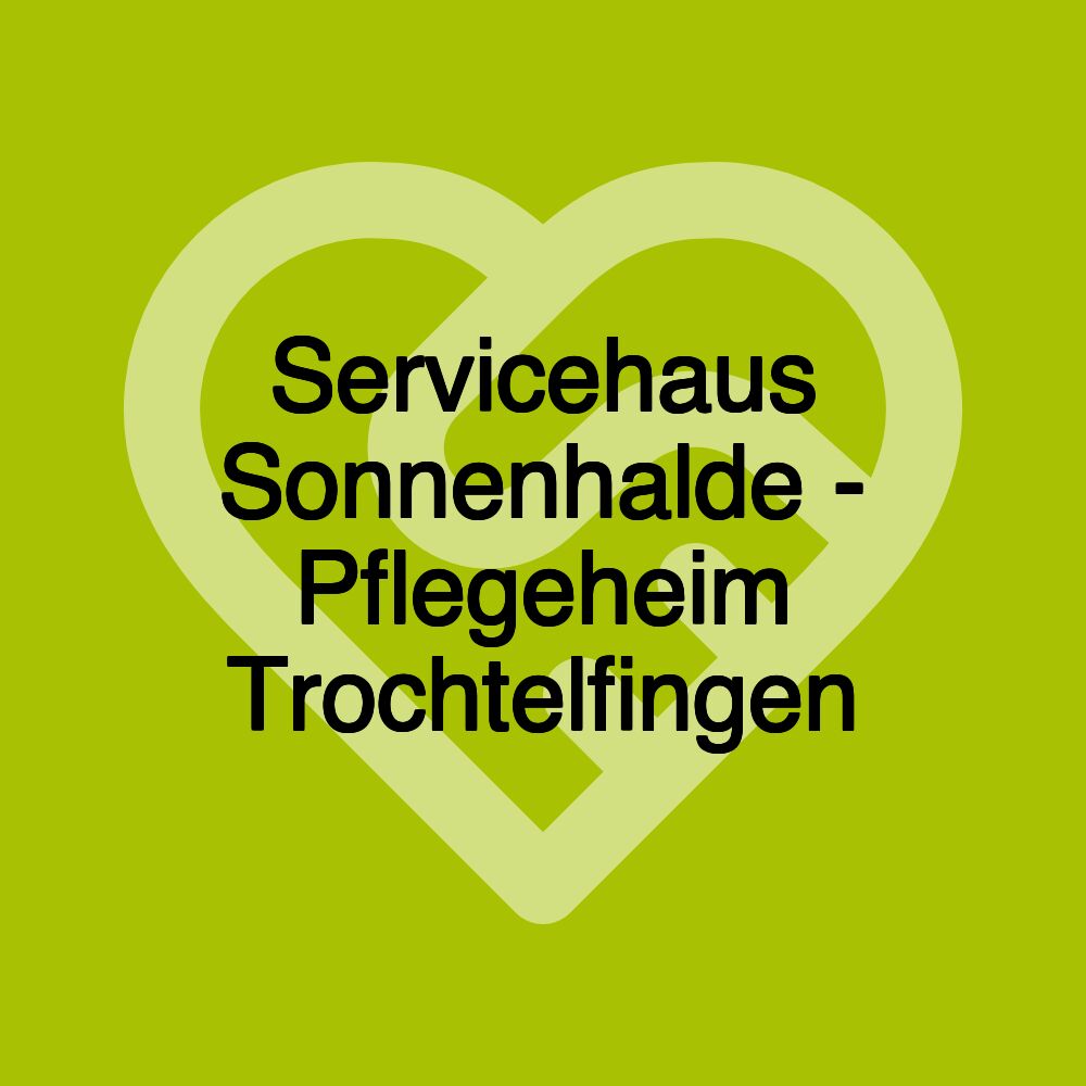 Servicehaus Sonnenhalde - Pflegeheim Trochtelfingen