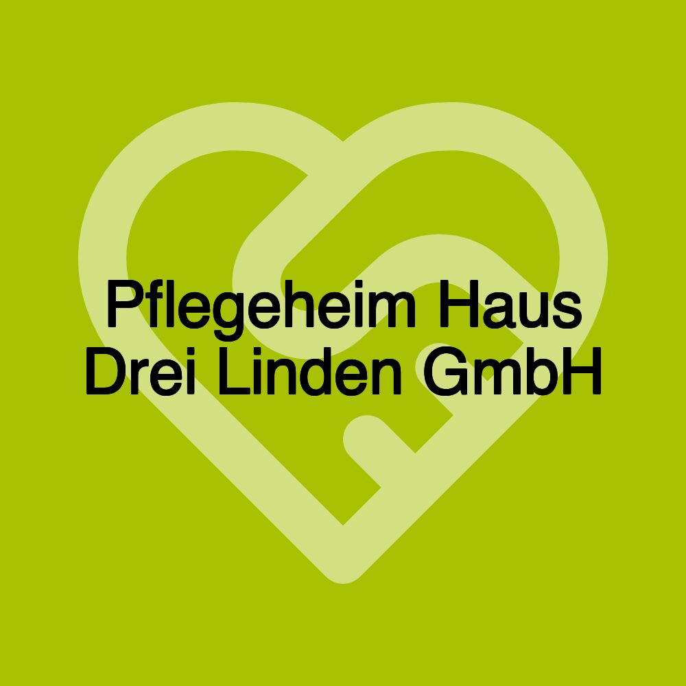 Pflegeheim Haus Drei Linden GmbH