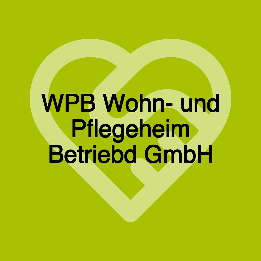 WPB Wohn- und Pflegeheim Betriebd GmbH