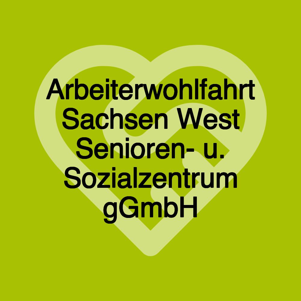 Arbeiterwohlfahrt Sachsen West Senioren- u. Sozialzentrum gGmbH