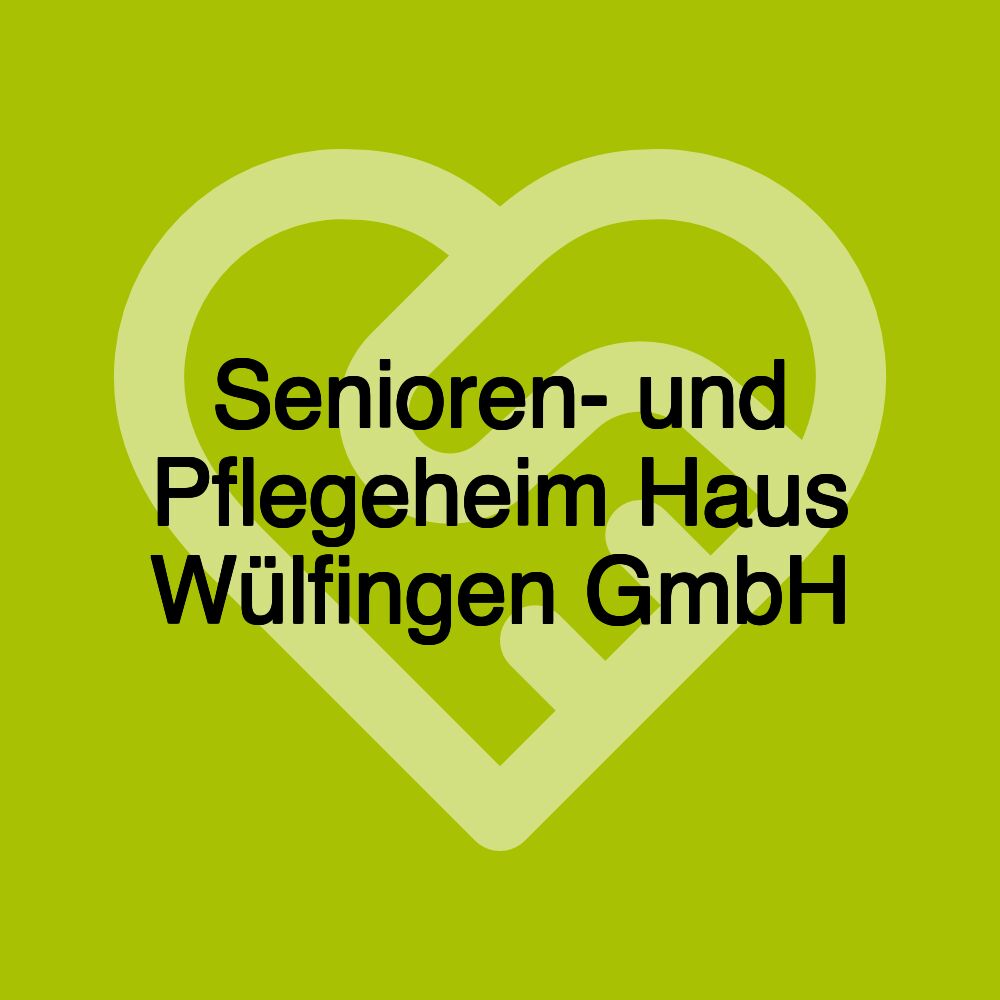 Senioren- und Pflegeheim Haus Wülfingen GmbH