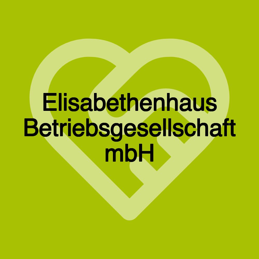 Elisabethenhaus Betriebsgesellschaft mbH