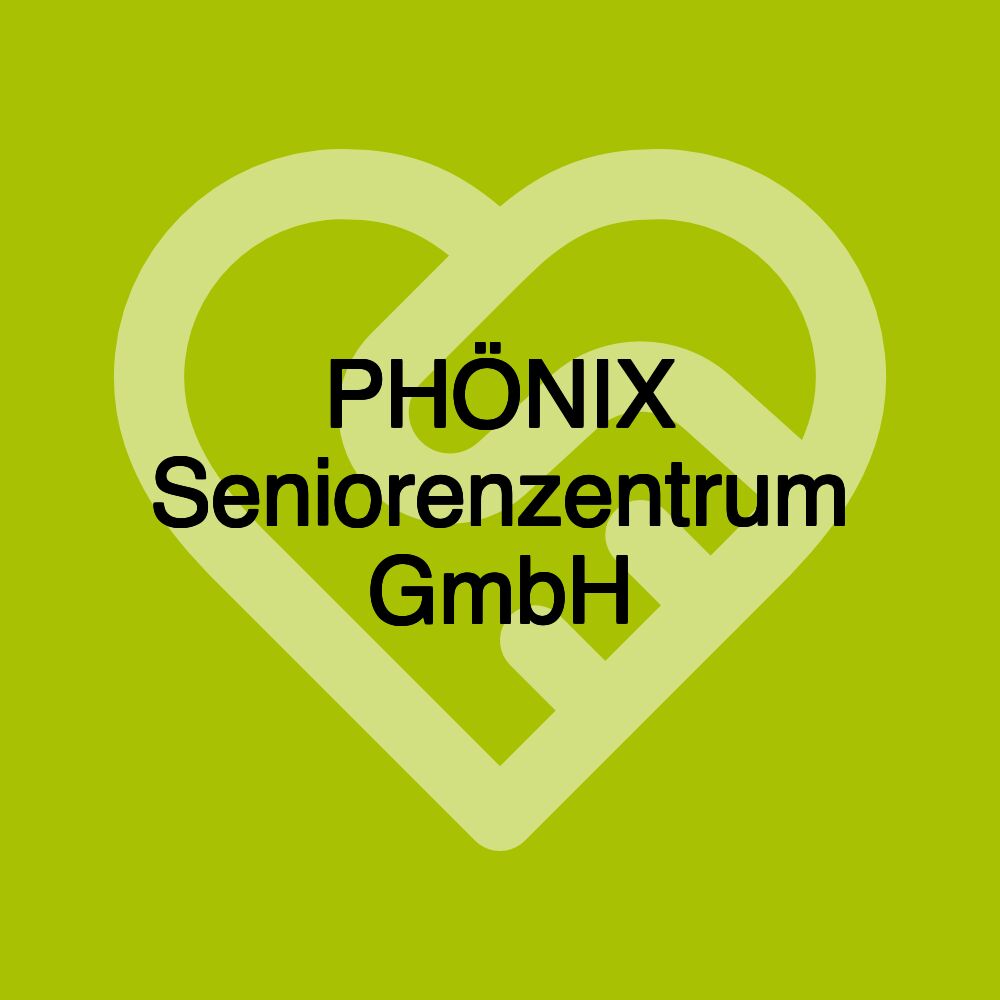 PHÖNIX Seniorenzentrum GmbH