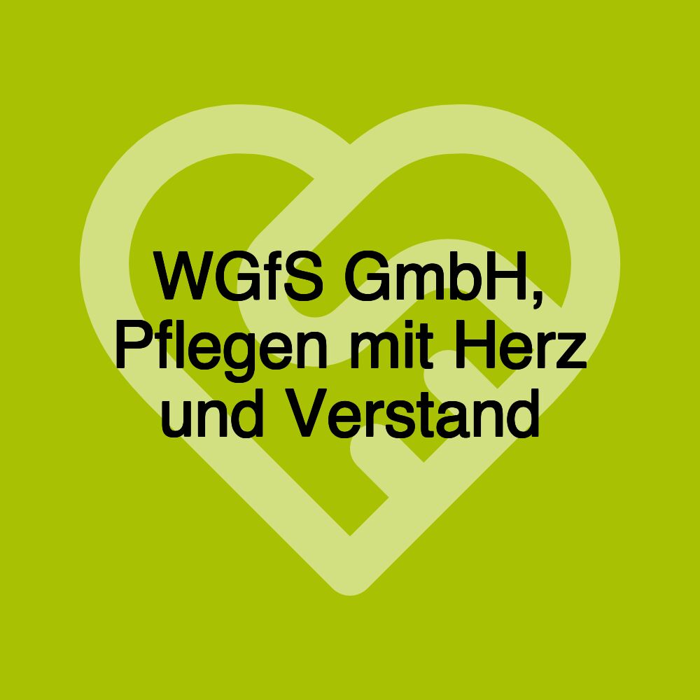 WGfS GmbH, Pflegen mit Herz und Verstand