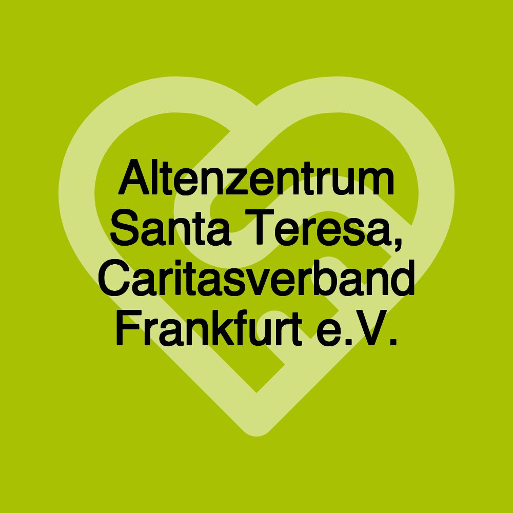 Altenzentrum Santa Teresa, Caritasverband Frankfurt e.V.