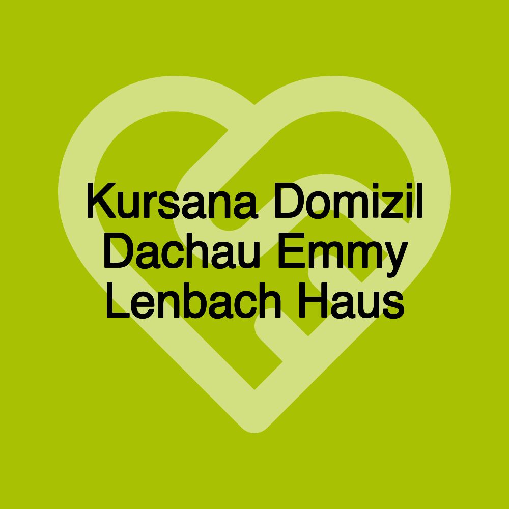 Kursana Domizil Dachau Emmy Lenbach Haus