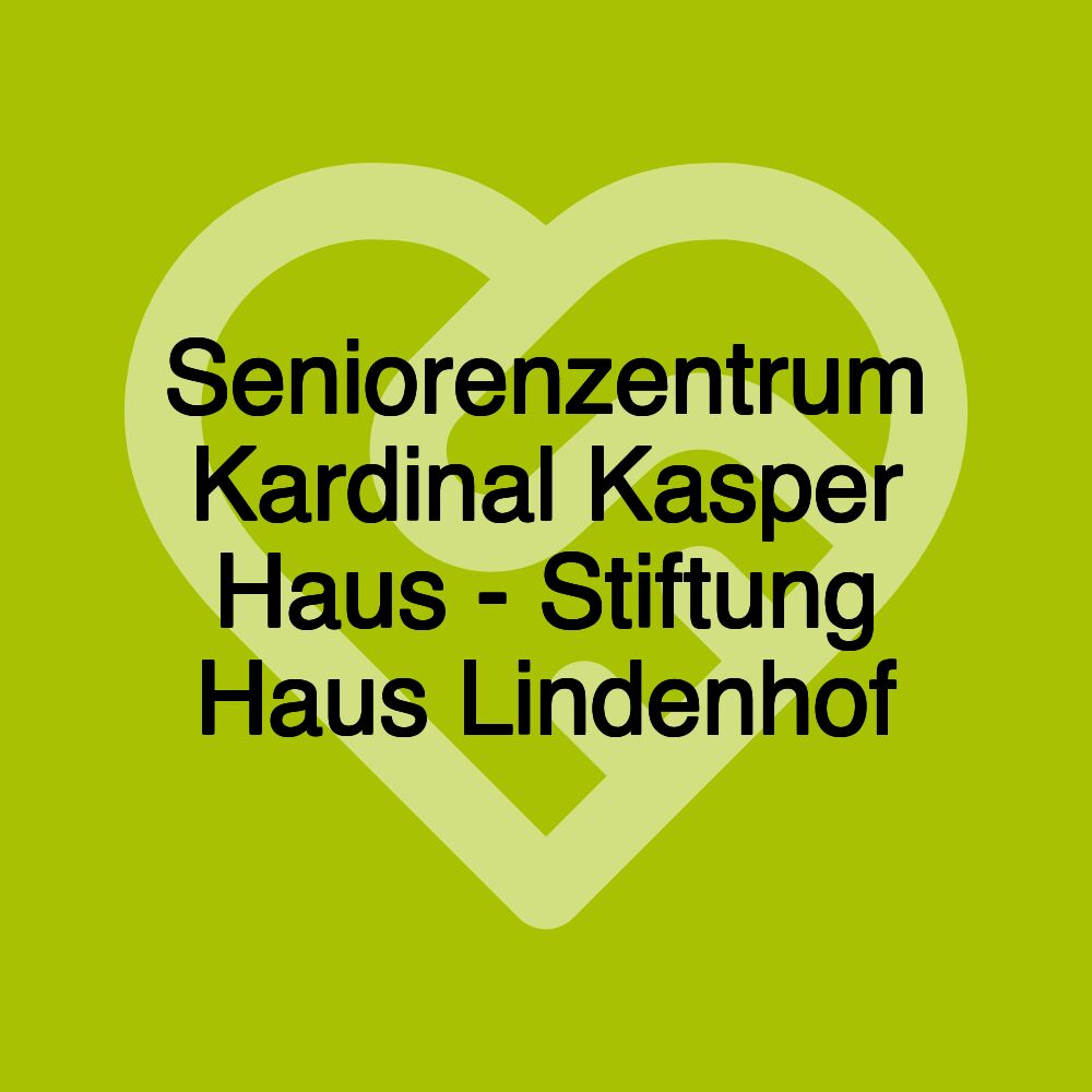 Seniorenzentrum Kardinal Kasper Haus - Stiftung Haus Lindenhof