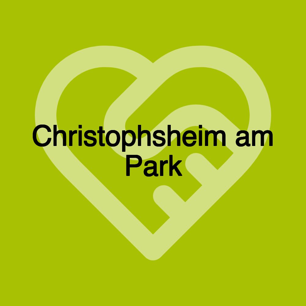 Christophsheim am Park