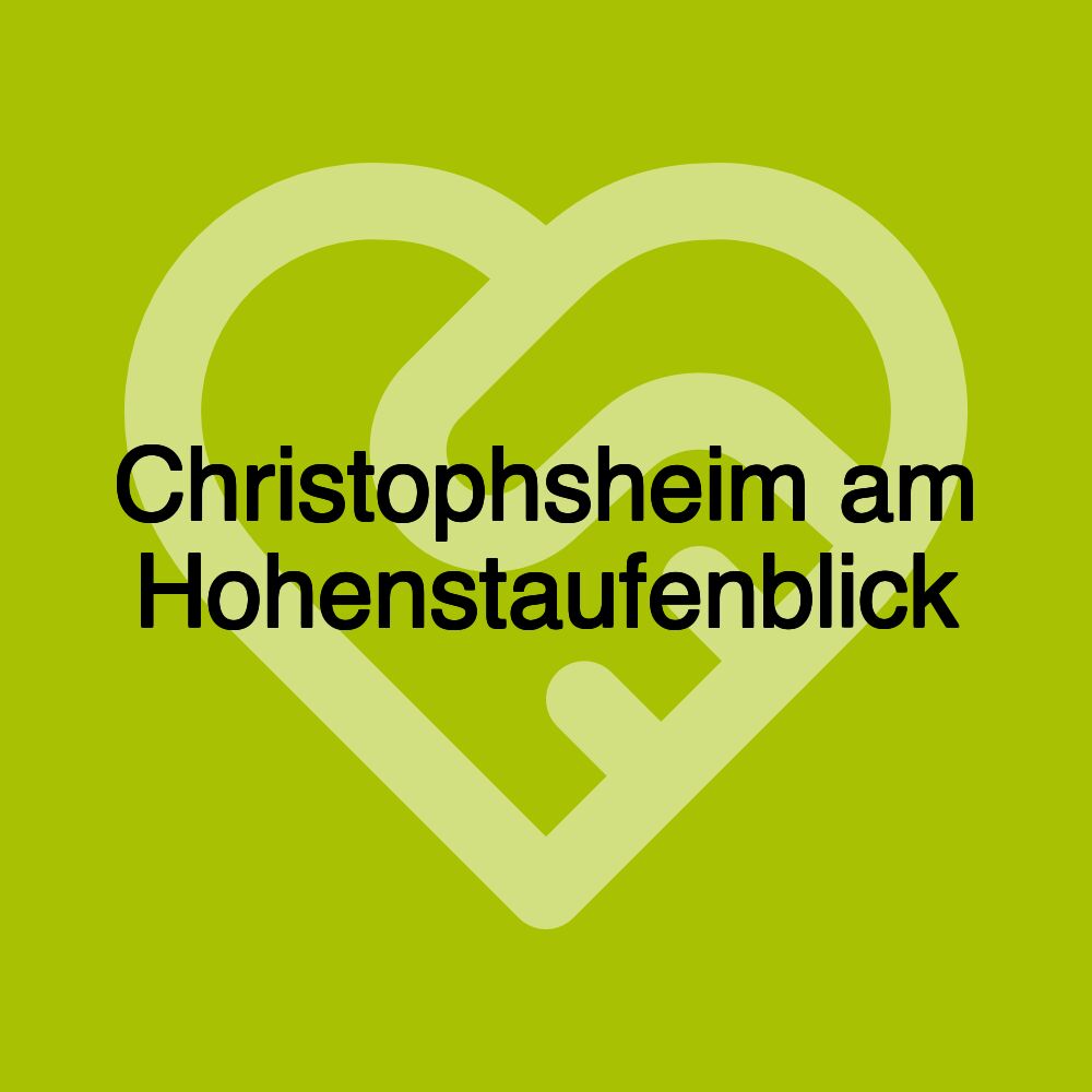 Christophsheim am Hohenstaufenblick