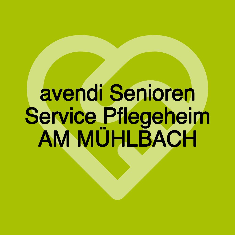 avendi Senioren Service Pflegeheim AM MÜHLBACH