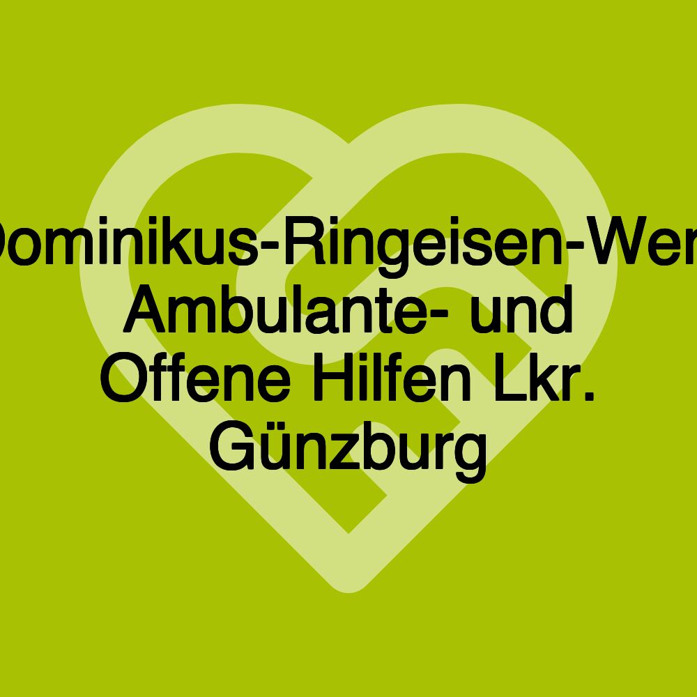 Dominikus-Ringeisen-Werk Ambulante- und Offene Hilfen Lkr. Günzburg