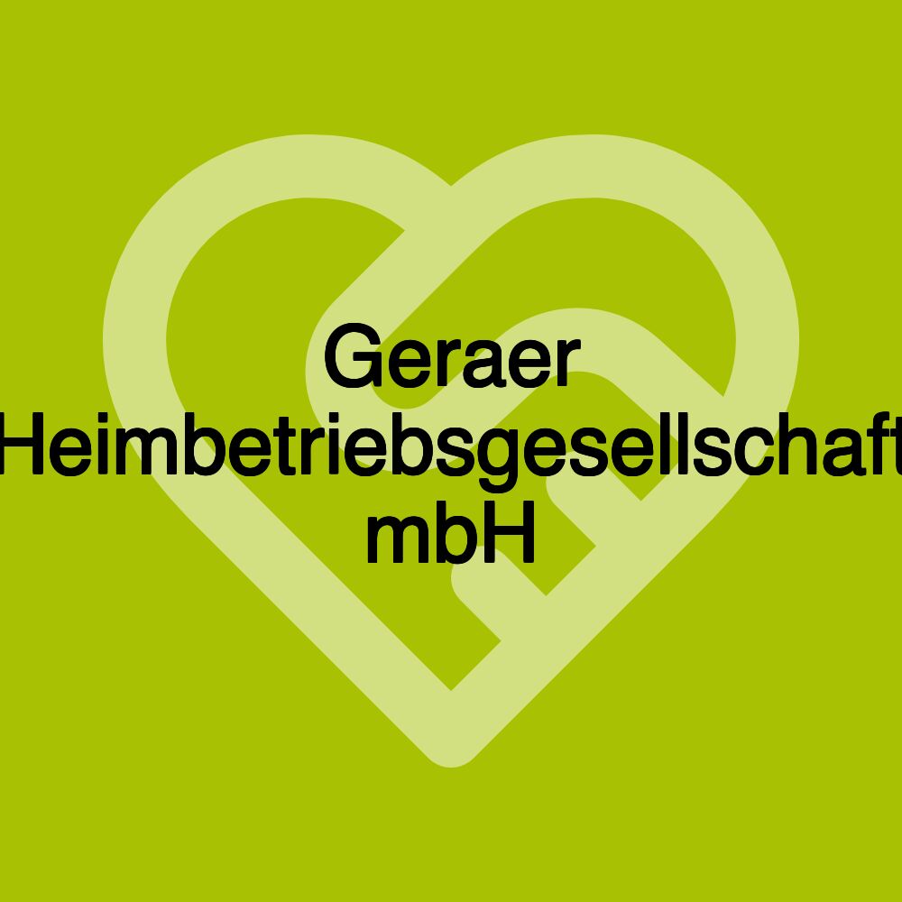 Geraer Heimbetriebsgesellschaft mbH