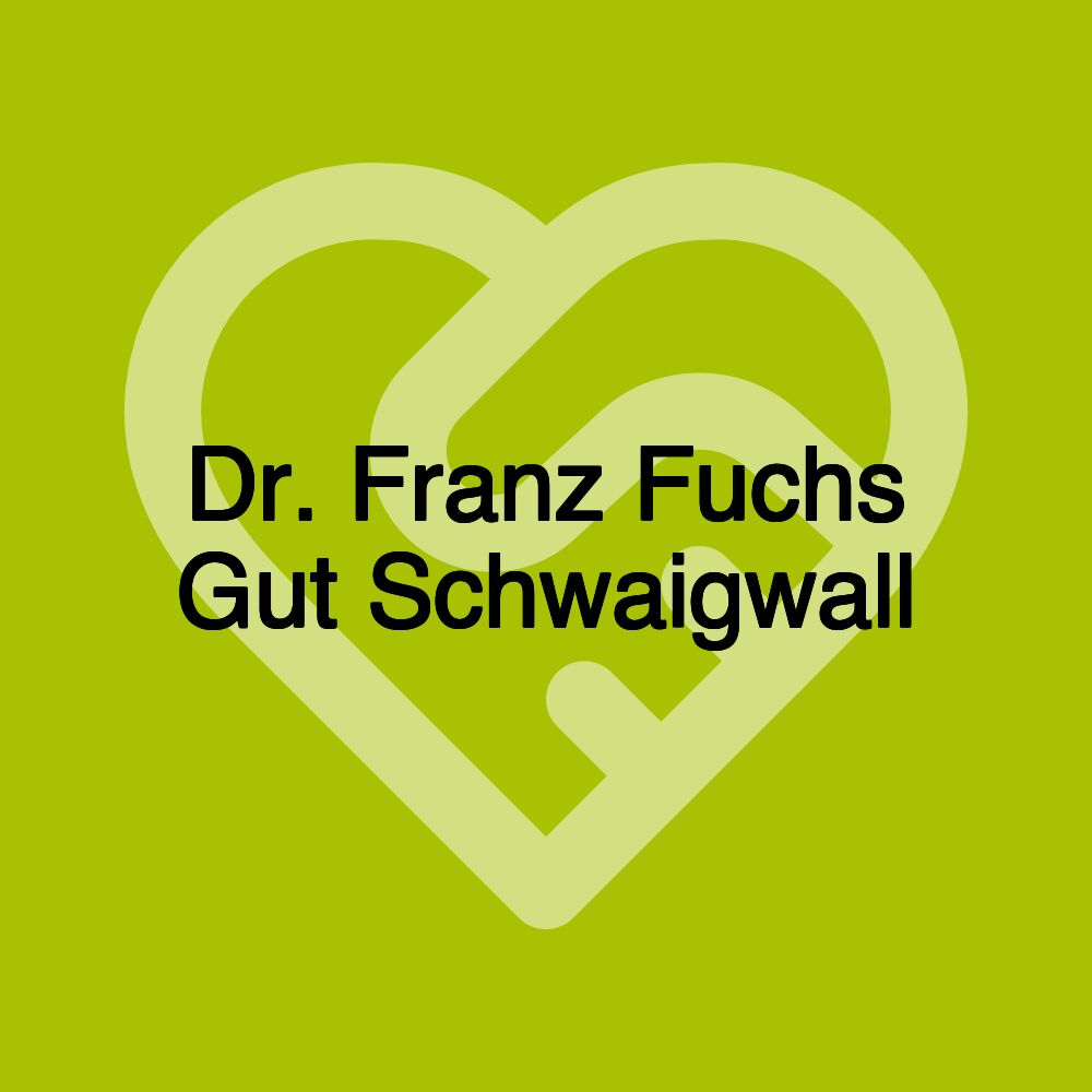 Dr. Franz Fuchs Gut Schwaigwall