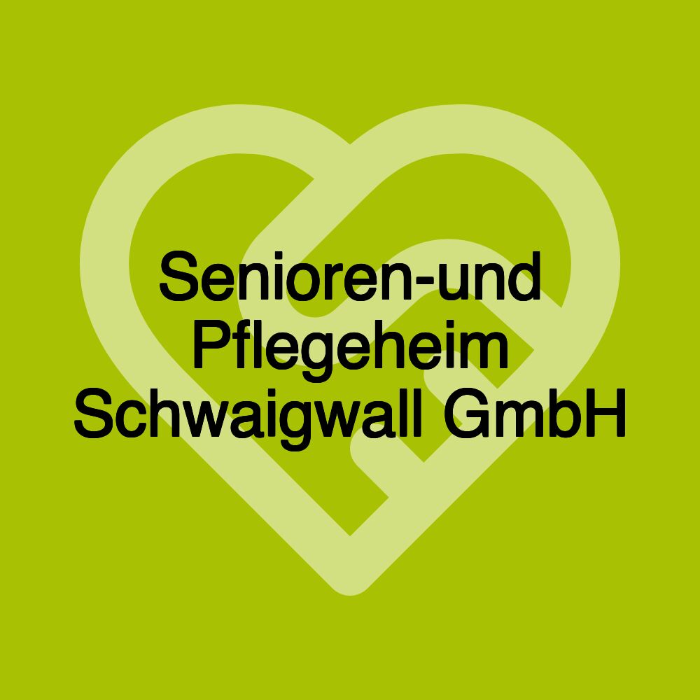 Senioren-und Pflegeheim Schwaigwall GmbH