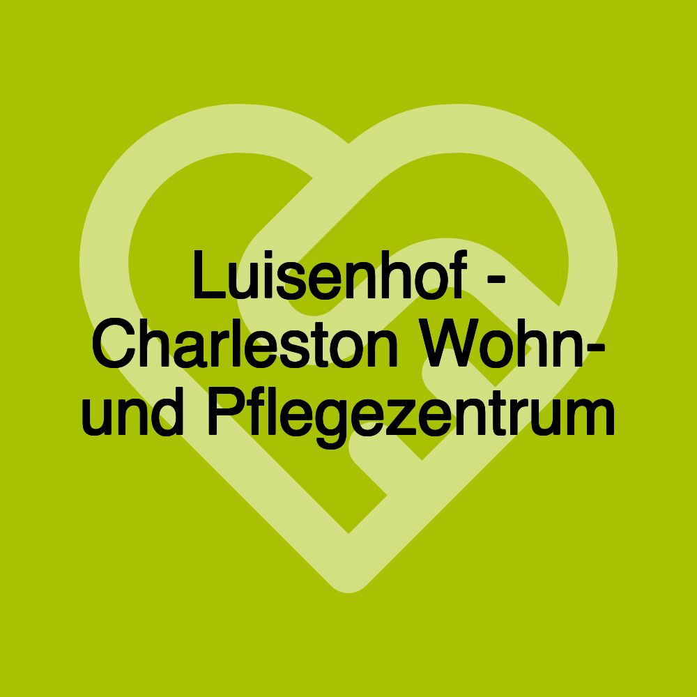 Luisenhof - Charleston Wohn- und Pflegezentrum