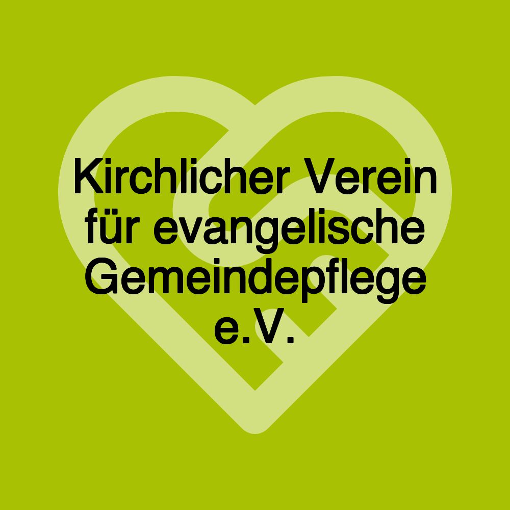 Kirchlicher Verein für evangelische Gemeindepflege e.V.